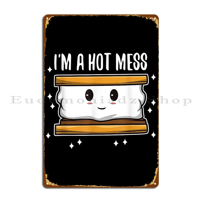 Im Hot Mess Smores Metal Plaque Poster Sign Wall Decor Designs Cinema Pub Tin Sign Poster