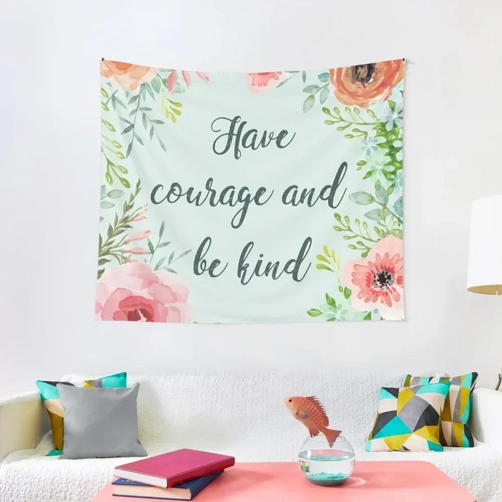 Have courage and be kind Tapestry Decoration For Rooms Outdoor Decoration Decorations For Room Tapestry