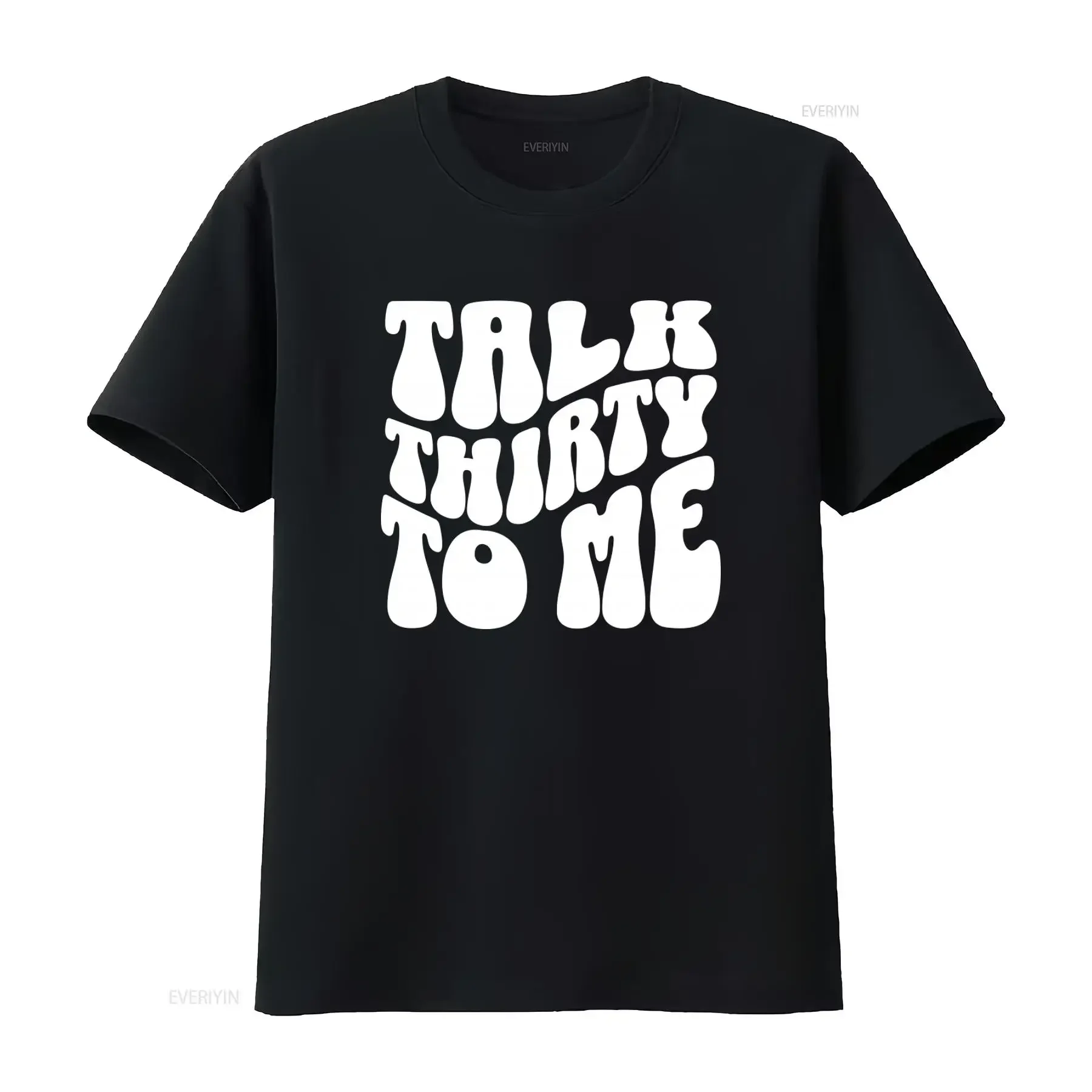 Talk Thirty To Me T Shirt 30th Birthday for Her 30 Dirty Funny  vintage Washed Versatile Breathable Stretched homme graphic