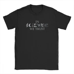 Men's In Science We Trust T Shirts Science Math Physics Chemistry Funny T Shirt Crew Neck Short Sleeve Tops Pure Cotton Tees