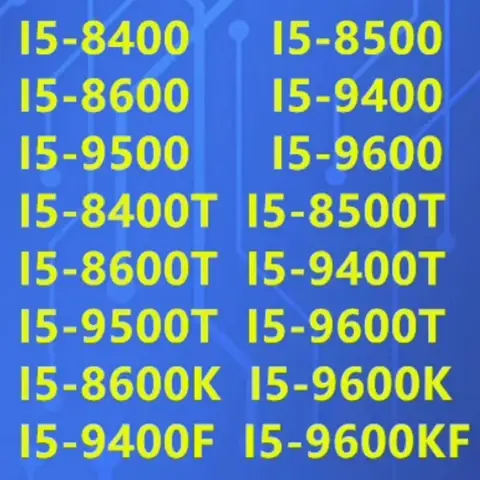 I5-8400 8500 8600 9400 9500 9600 8600K 9600KF 8400T 8500T 8600T 9400T 9500T 9400F -9500F 9600T CPU