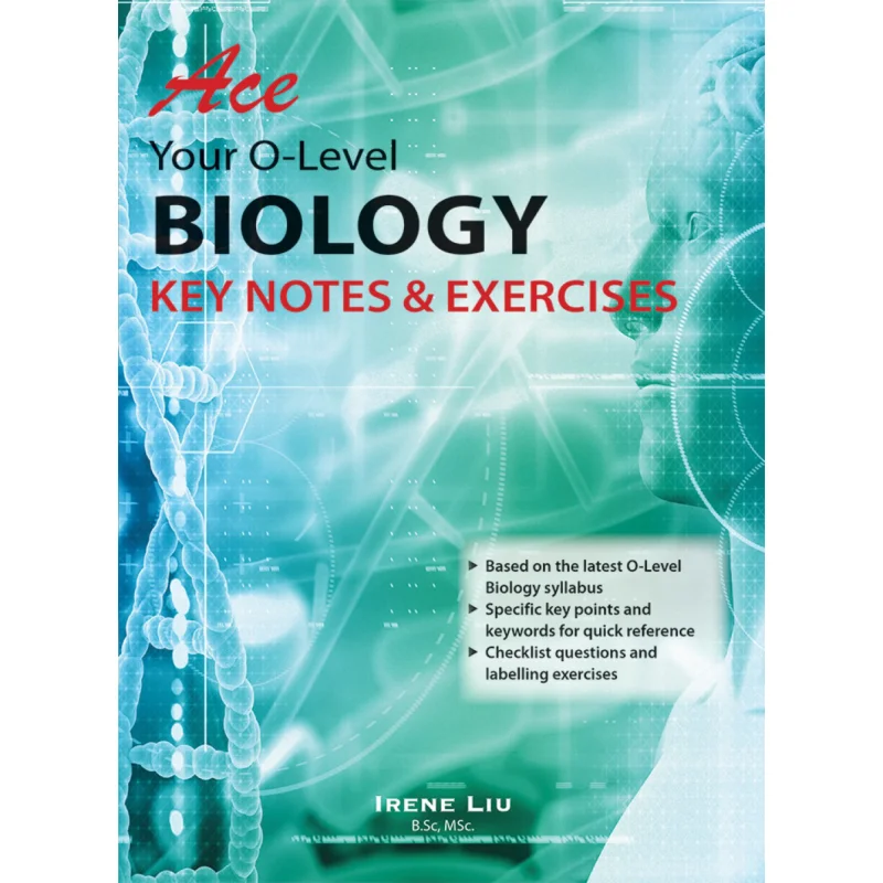 

Ace Your O Level Biology Key Notes Exercises Irene Liu Curriculum Planning And Development 9789814996228 Book