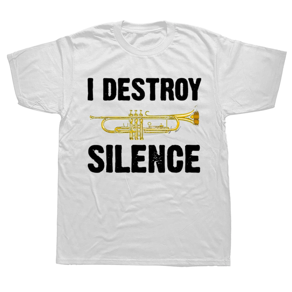 Funny I Destroy Silence T Shirts Summer Graphic Cotton Streetwear Short Sleeve Trumpet Player Art Gifts T-shirt Mens Clothing