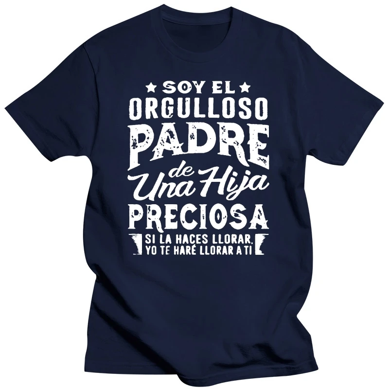 Men T ShirtSoy El Orgulloso Padre De Una Hija Preciosa Si La Haces Llorar Yo Te Hare Llorar A Ti