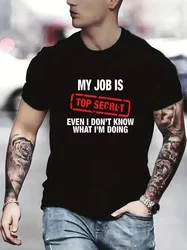 My Job Is Top Secret Letter Printed Men's Comfort Graphic Cotton T-Shirt Men's Summer Outdoor Clothing Men's Clothing Men's Tops