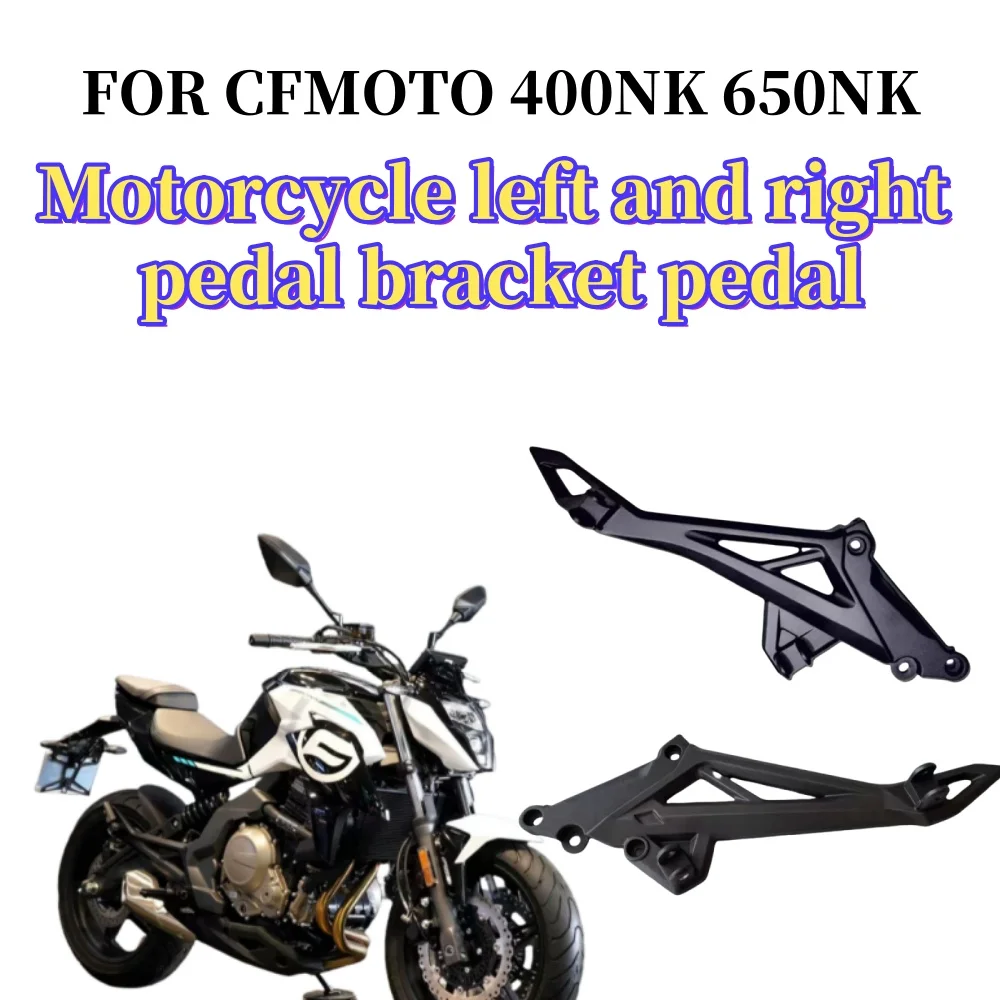

Support de pédale pour CFMOTO, 400NK, 650NK, 400, NK, 650, NK Stores, assemblage de support de pédale droit