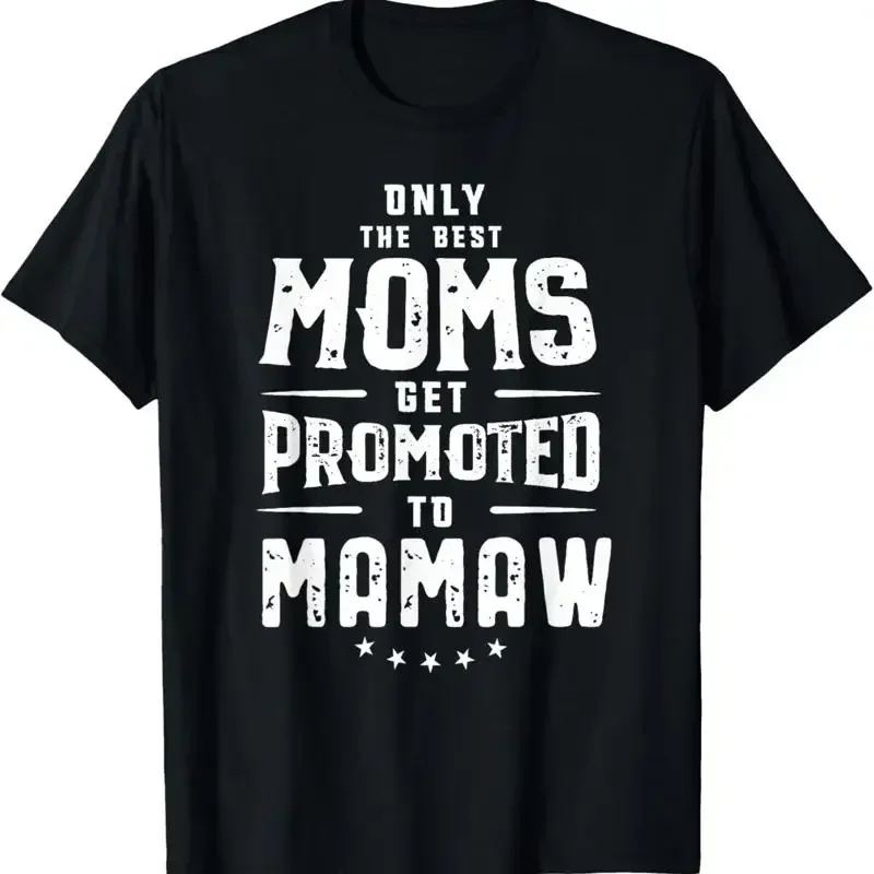 Mamaw Mother Day T Shirt Only The Best Moms Get Promoted To