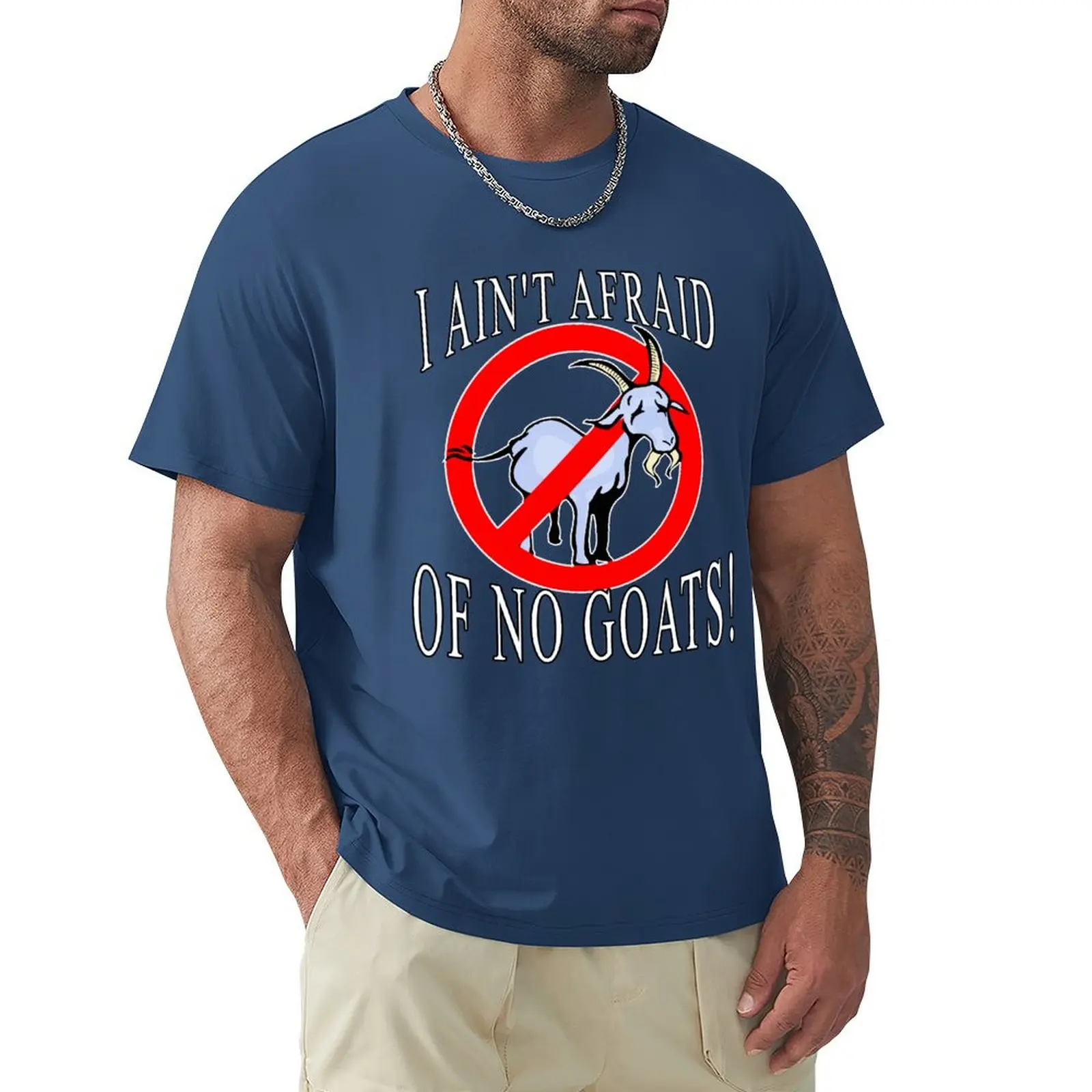 I Ain't Afraid of No Goats T-Shirt anime clothes customs summer top mens tall t shirts