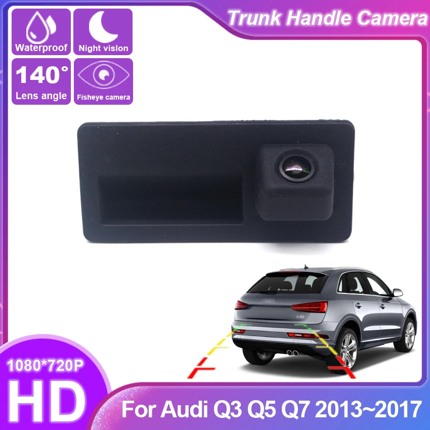 

Rear View Camera For Audi Q3 Q5 Q7 2013 2014 2015 2016 2017 Trunk Handle Backup Waterproof Parking Reversing Camera