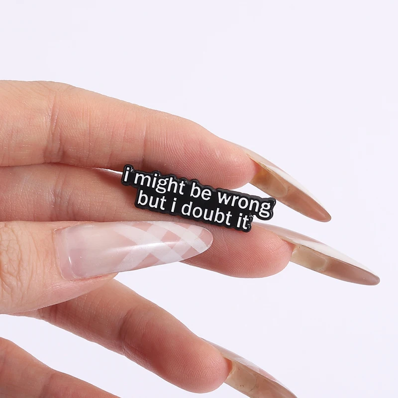 قد أكون خطأًا ولكني أشكد ذلك بروش المينا دبابيس مضحك اقتباسات بسيطة دبابيس ظهره شارة التلبيب مجوهرات هدايا للأصدقاء #4