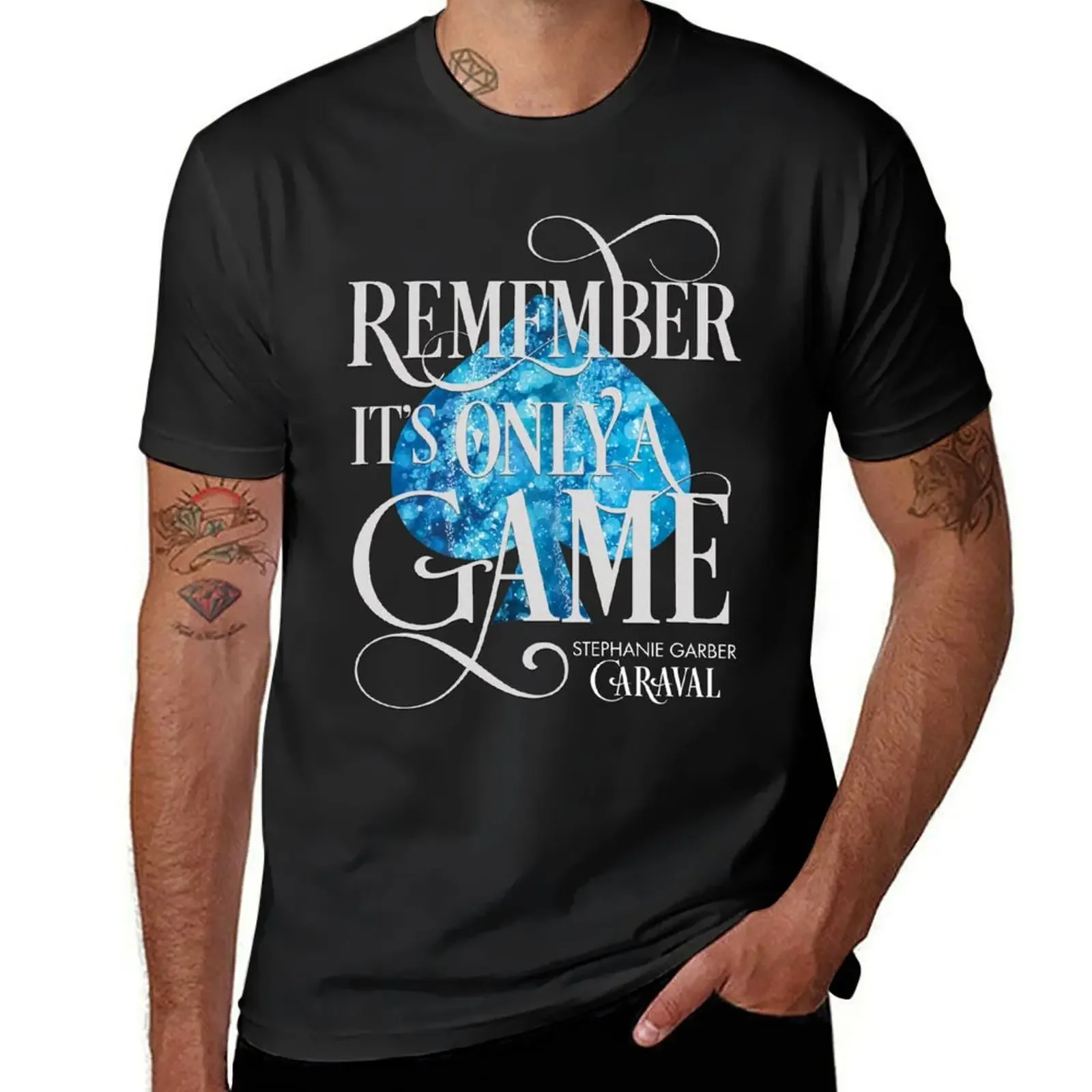 Caraval, Remember It's Only a Game, Legendary, Stephanie Garber T-Shirt blue archive aesthetic clothes men t shirts high quality