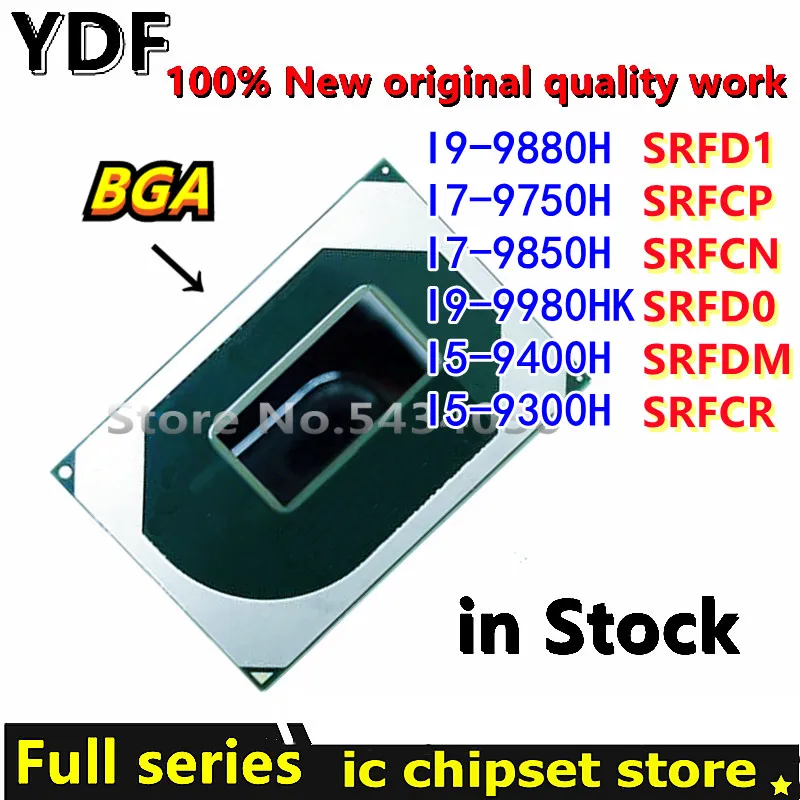 100% New SRFD0 I9-9980HK SRFD1 I9-9880H SRFCP I7-9750H SRFCN I7-9850H SRFDM I5-9400H SRFCR I5-9300H BGA Chipset