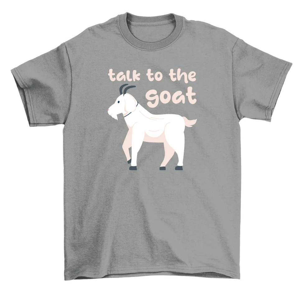 Talk To The Goat T-Shirt Goat Lover Farmer Tee Men Women High Quality 100%Cotton Short Sleeve