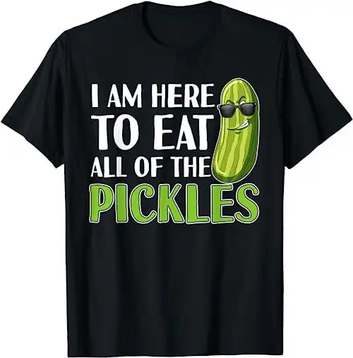 I'm Here to Eat All of the Pickles Funny Pickle T Shirt SweaT 48394