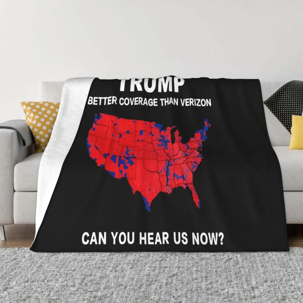 Trump Better Coverage Than Verizon Can You Hear Us Regular Size S 3Xl Formal Throw Blanket