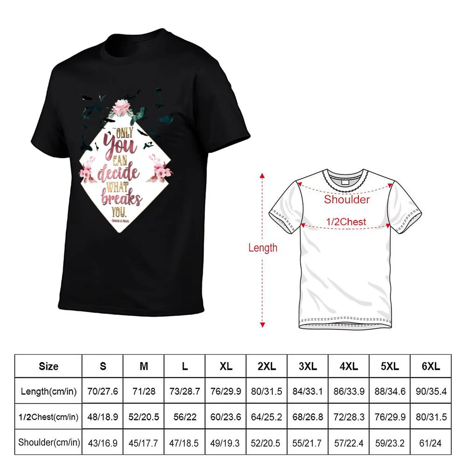 Only you can decide what breaks you T-Shirt kawaii clothes anime stuff cotton t shirt men