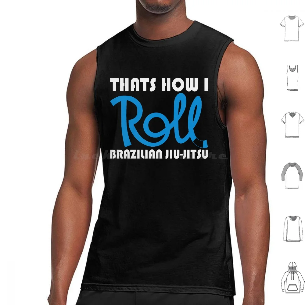 Bjj-Thats's How I Roll-Blue حزام تانك القمم سترة بلا أكمام Bjj جيو جيتسو البرازيلي جيو جيتسو فنون الدفاع عن النفس المختلطة المصارعة