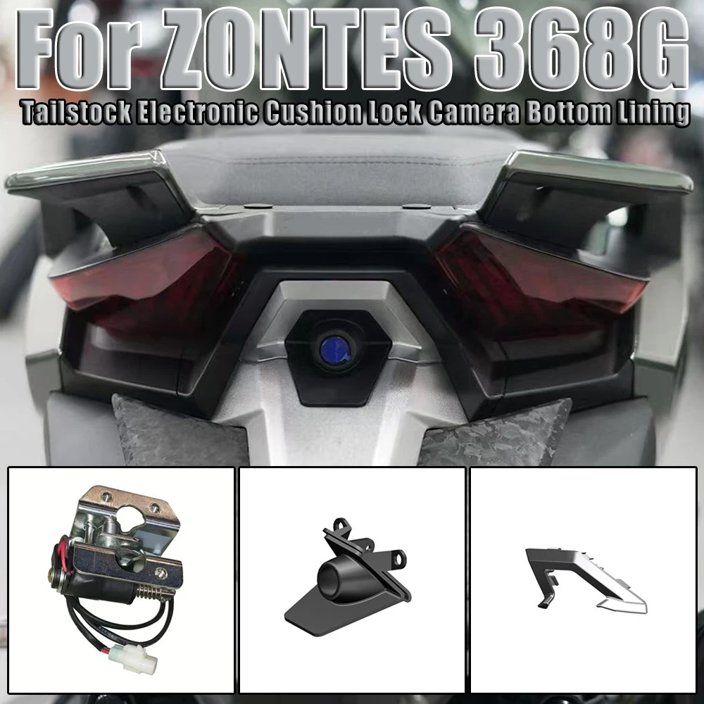 For ZONTES 368G 368 G 368-G Motorcycle Tailstock Electronic Cushion Lock Eear Camera Trim Rear Camera Bottom Lining Accessories