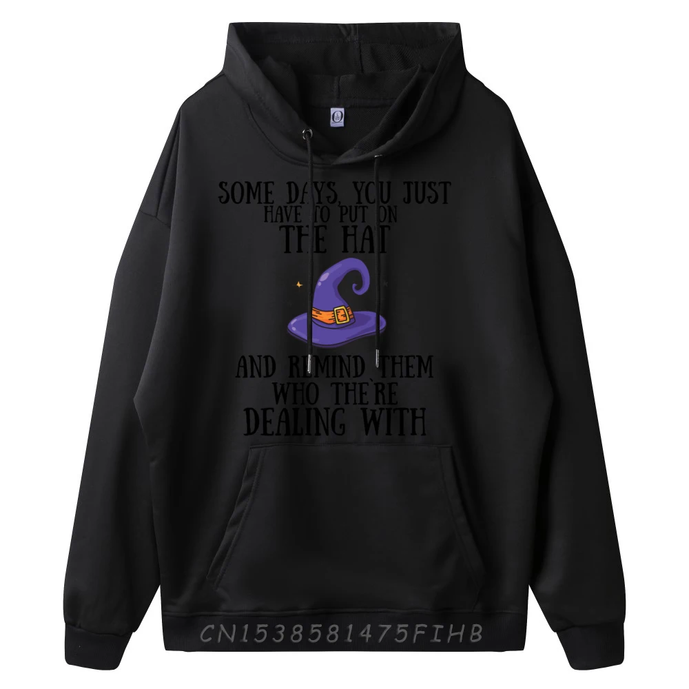 Some Days You Just Have To Put On The Hat Fun Halloween Graphic Pullover Hoodies Polyester Fiber Meme Hoodie Gothic Style