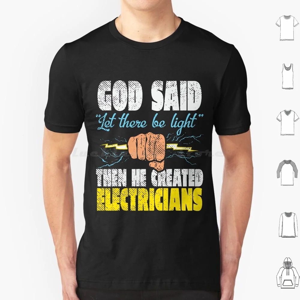 God Said Let There Be Light Then He Created Electricians T-Shirt T Shirt Cotton Men Women DIY Print God Said Let There Be Light