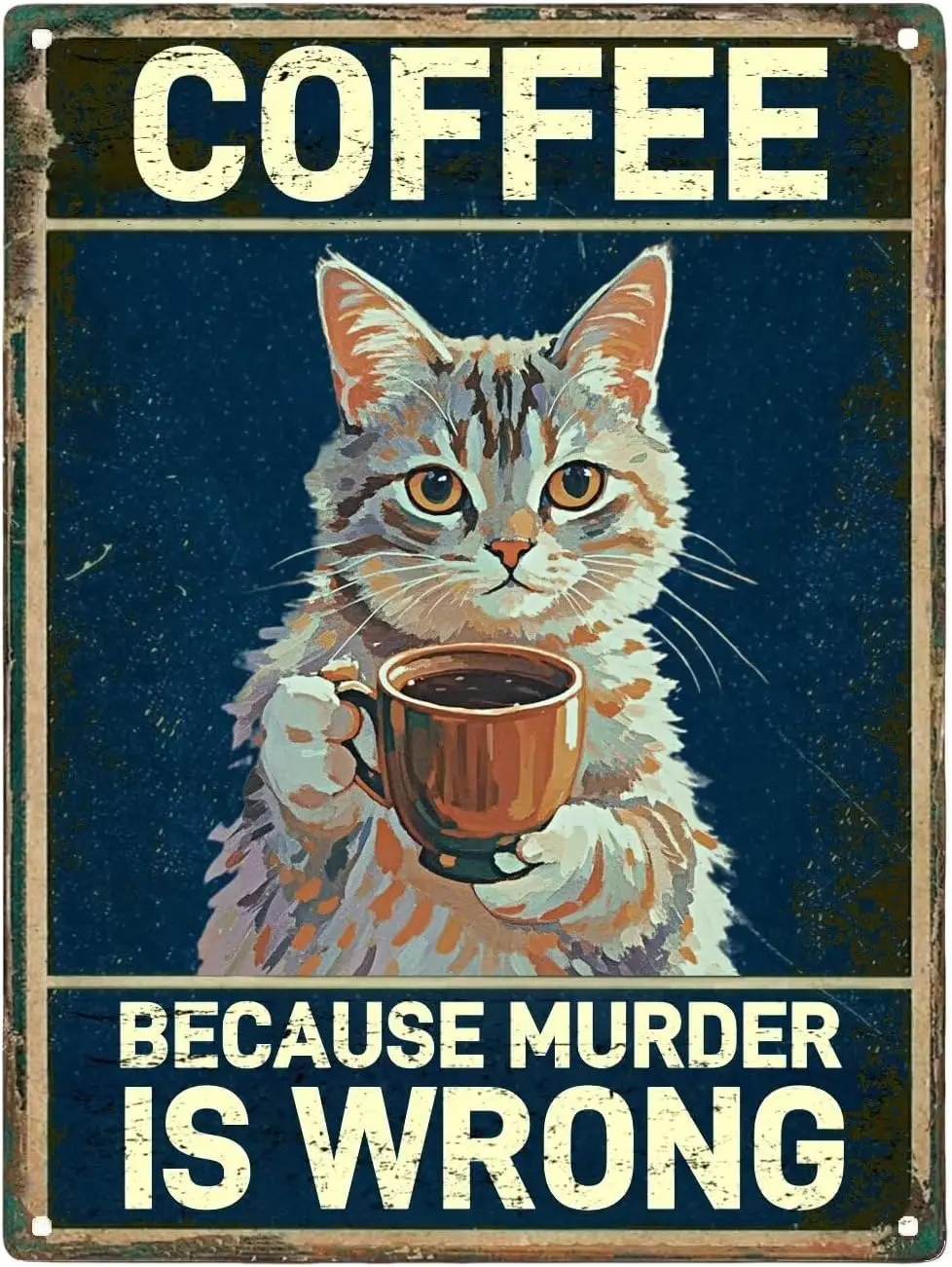 Vintage Metal Sign Aluminum Sign 8x12 inch COFFEE BECAUSE MURDER IS WRONG CAT 2 Tin Sign Retro Wall Decor for Home, Cafe, and Ga