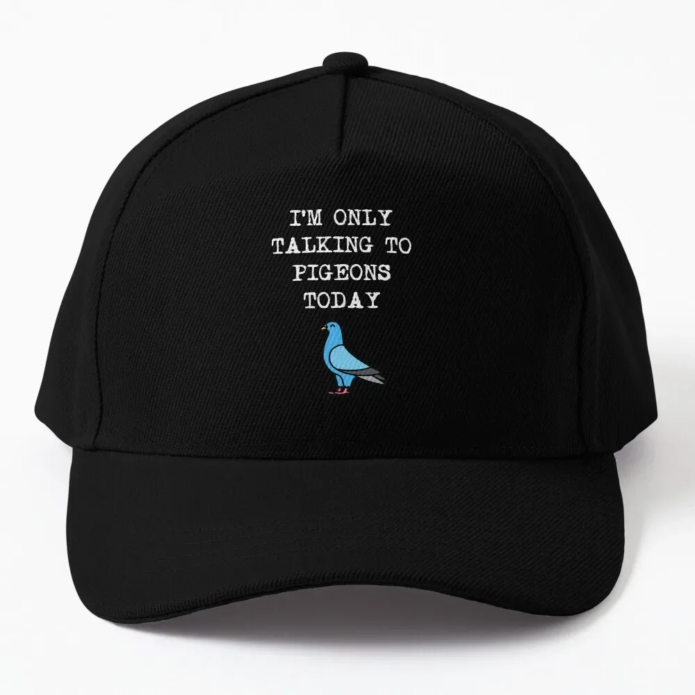 I'm Only Talking To Pigeons Today Baseball Cap Fashion Beach Icon Men Hats Women'S