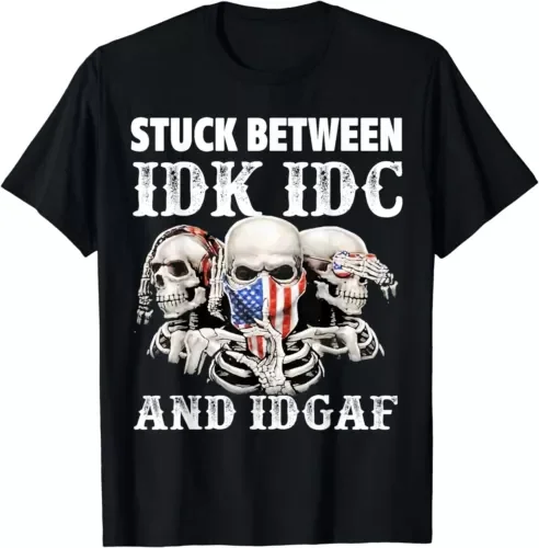 Stuck Between Idk Idc And Idgaf Funny Skull Lover T-ShirtHigh Quality 100%Cotton Short Sleeve