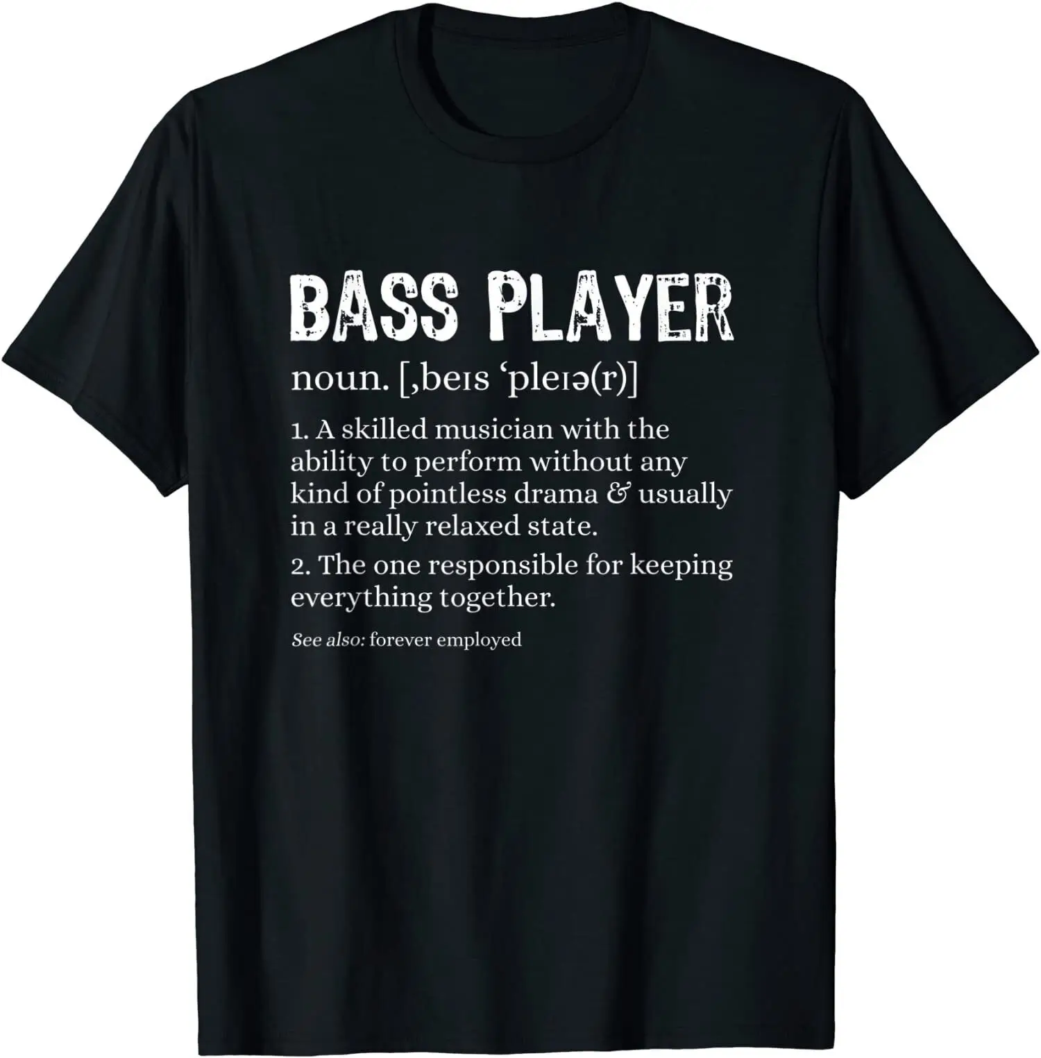 

NEW! Bass Player Definition Bassist Gift For Musicians T-Shirt - MADE IN USA