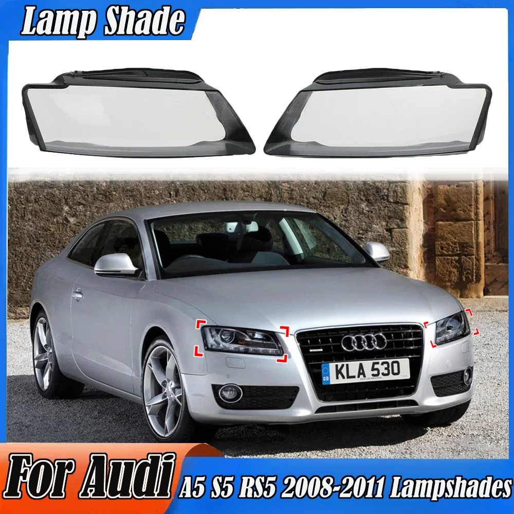 

Car Headlamps Cover For Audi A5 S5 RS5 2008 2009 2010 2011 Lampshades Lens Transparent Lamp Shade Replace Lamp shell Body Kits