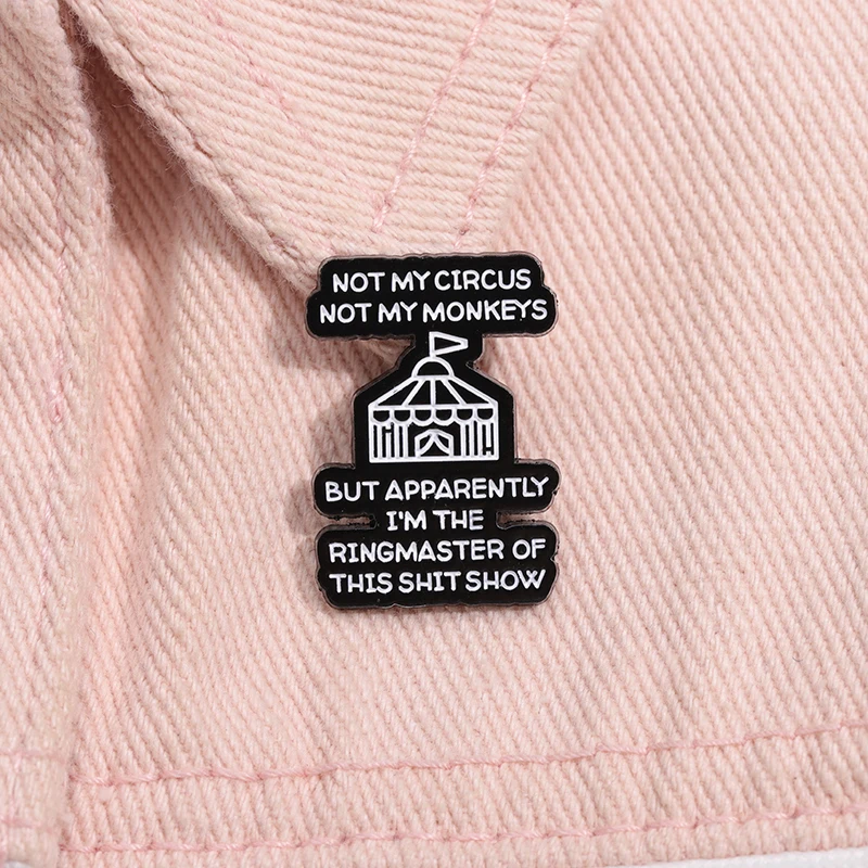 Not My Circus Not My Monkeys Brooch Enamel Pins Ringmaster of This Shit Show Clothes Badges for Backpack Lapel Badges Jewelry