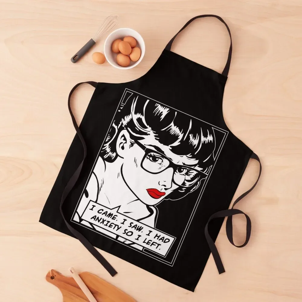 I Came I Saw I Had Anxiety So Left Pop Art Girl Quote Apron Women Kitchen Household Items Useful Apron