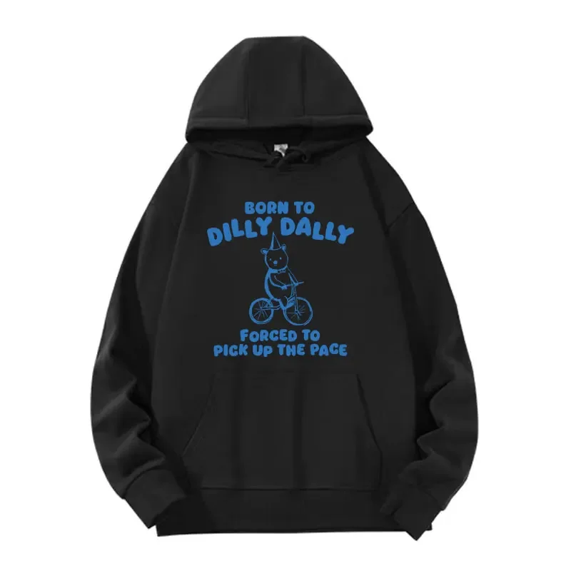 Cute Born To Dilly Dally Funny Meme Hoodie Vintage Casual Pullovers Sweatshirt Men Women Fashion Oversized Hooded Streetwear