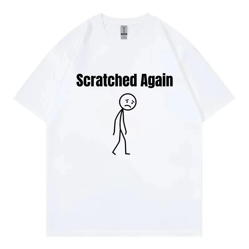 Scratched Again Funny Meme T Shirt Men Women High Street Fashion Trend Short Sleeve T-shirt Summer Casual Loose Cotton T-shirts