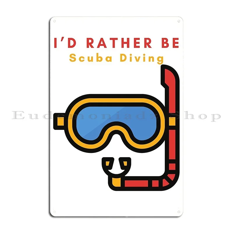 I D Rather Be Scuba Diving Diver Snorkel Humor Funny Water Aquaholic Dives Life Usa American Metal Plaque Plaques