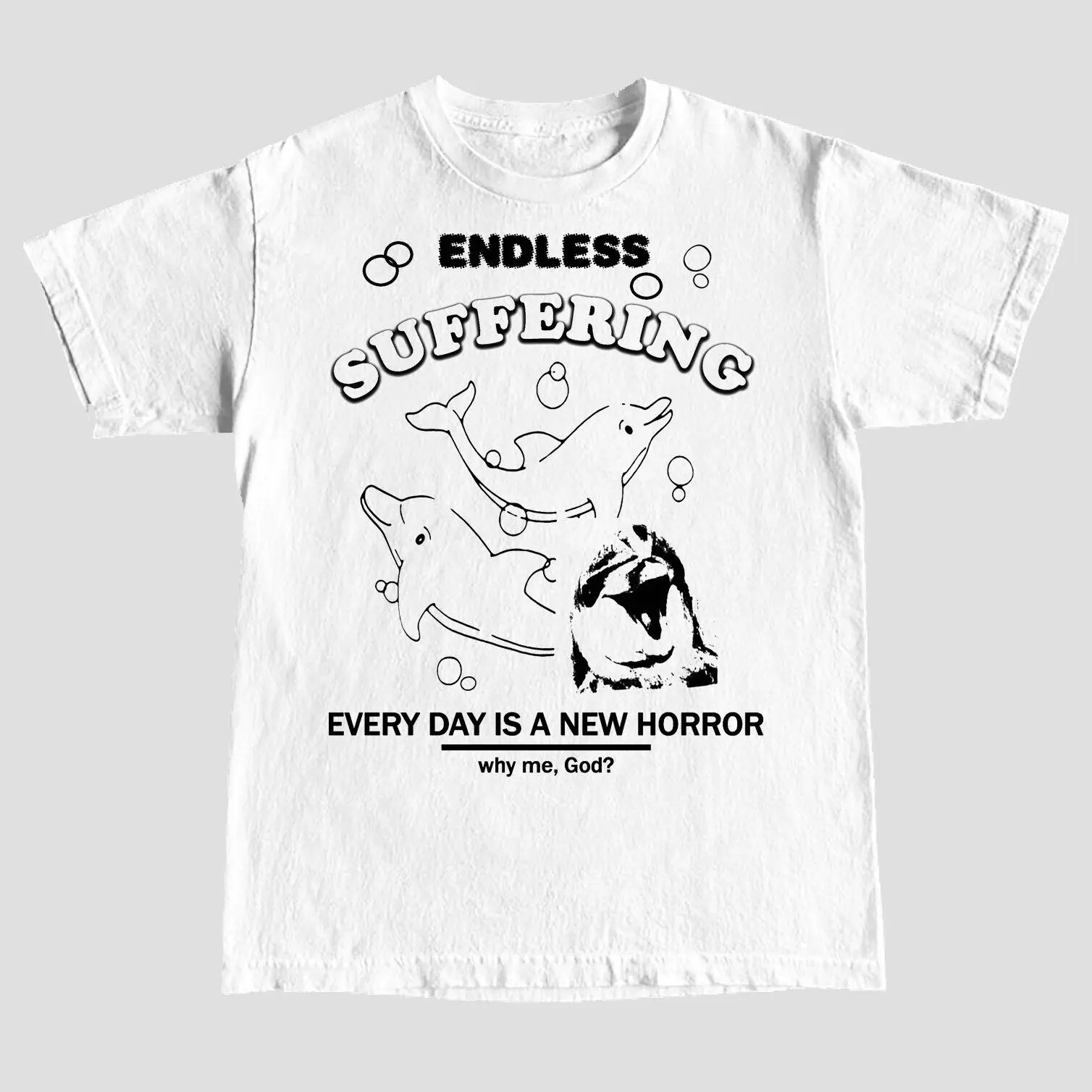 Endless Suffering Why Me God T Shirt