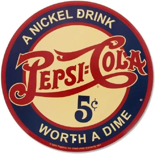 PEPSI-COLA A NICKEL DRINK WORTH A DIME ROUND METAL SIGN