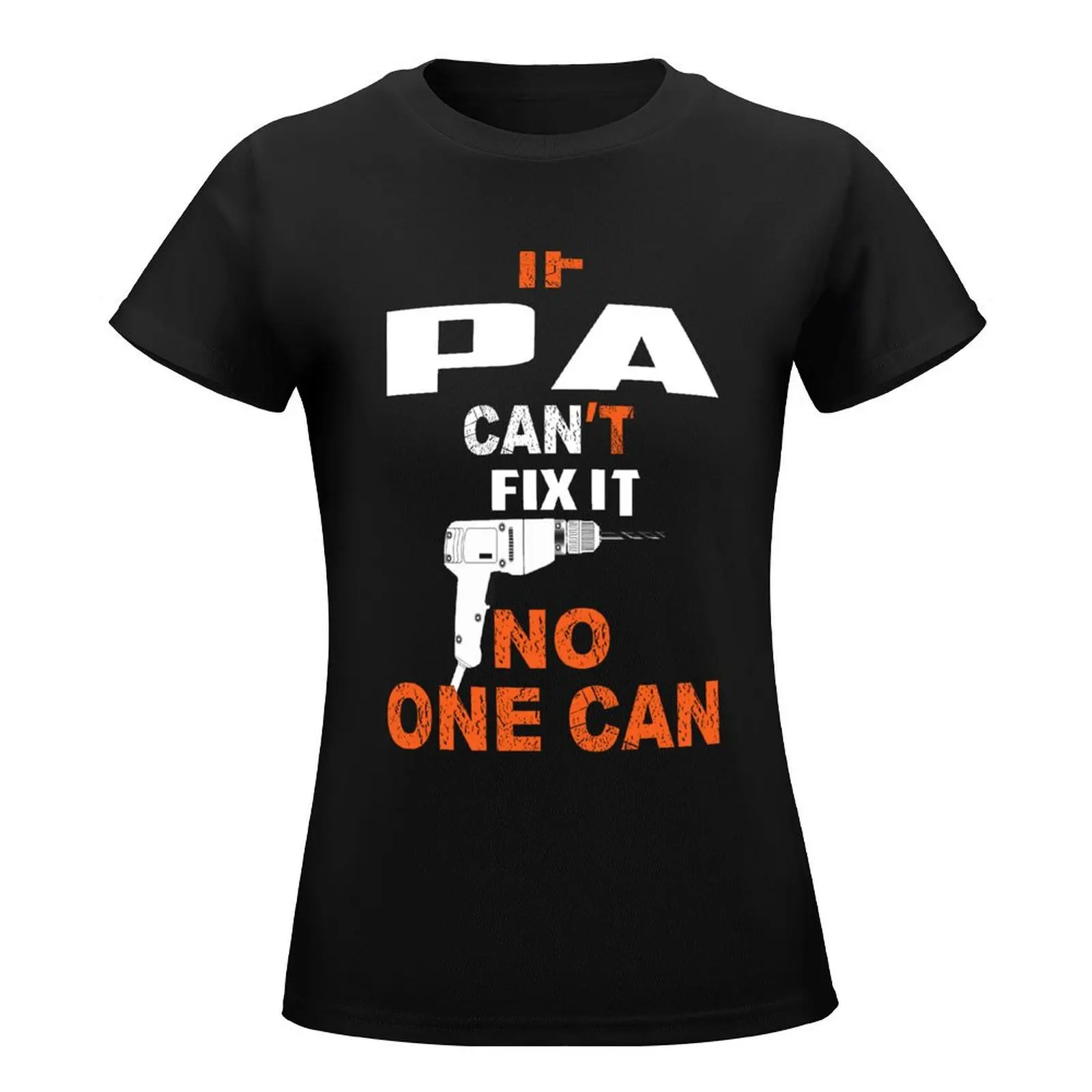 IF PA CAN'T FIX IT NO ONE CAN T-Shirt cute tops animal print shirt for girls summer tops cropped t shirts for Women