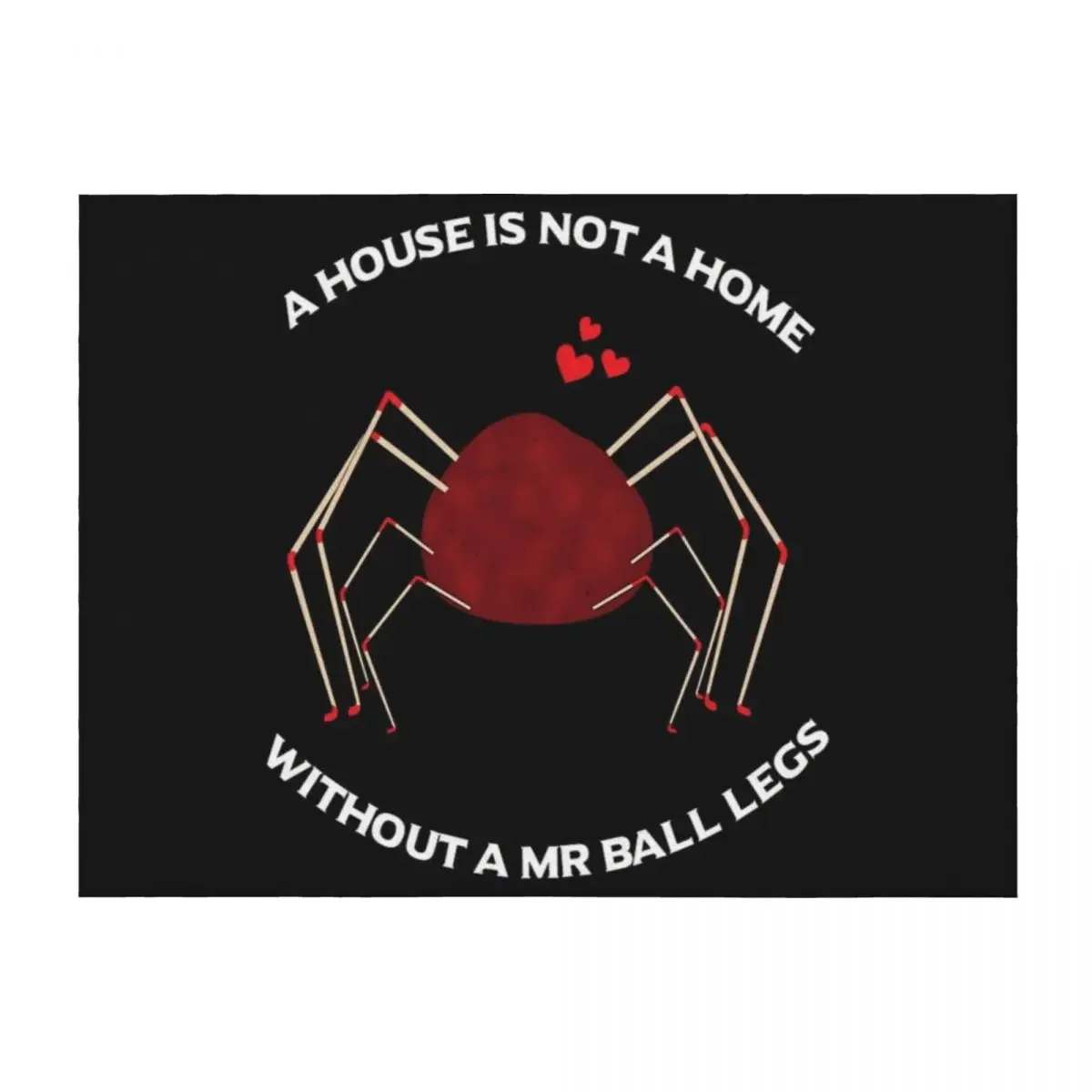 

A House Is Not A Home Without A Mr Ball Legs - Santa Clarita Diet Throw Blanket Hair Comforter Decorative Beds Sofas Blankets