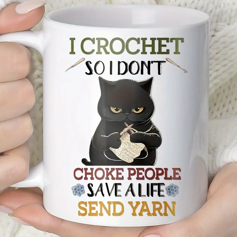 I Crochet So I Don't Choke People Funny Black Cat Design Ceramic Mug, Perfect Gift for Crochet Lovers and Coffee Enthusiasts