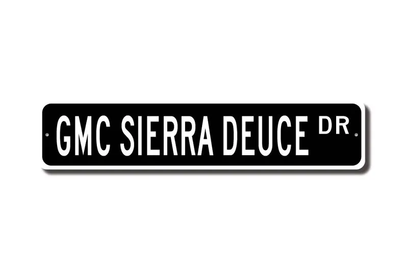 Sierra Deuce, GMC Sierra Deuce sign, GMC Sierra Deuce owner gift, GMC pick-up truck owner, truck fan, Custom Street Sign, Qualit