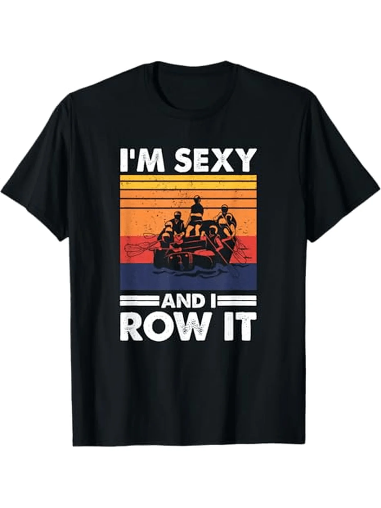 

Funny Whitewater Rafting with"I'm Sexy How It"Rafting Graphic& Kayak Design-cotton O-neck short sleeve printed men's T-shirt.