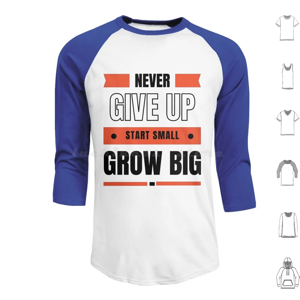 Never Give Up , Start Small Grow Big. Hoodie cotton Long Sleeve Never Give Up Never Gonna Give You Up Rick Astley Funny Rick