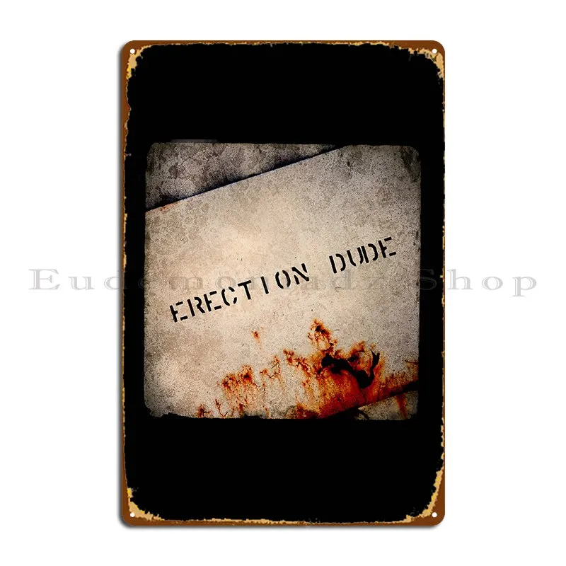 Erection Dude Metal Sign Customized PaintingWall Plaque Living Room Wall Cave Tin Sign Poster