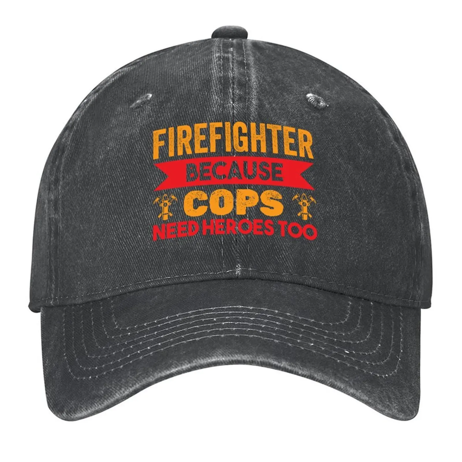 

Firefighter Because Cops Need Heroes Too Funny Fireman Baseball Cap Golf cute Bobble Hat fashionable Girl'S Hats Men's