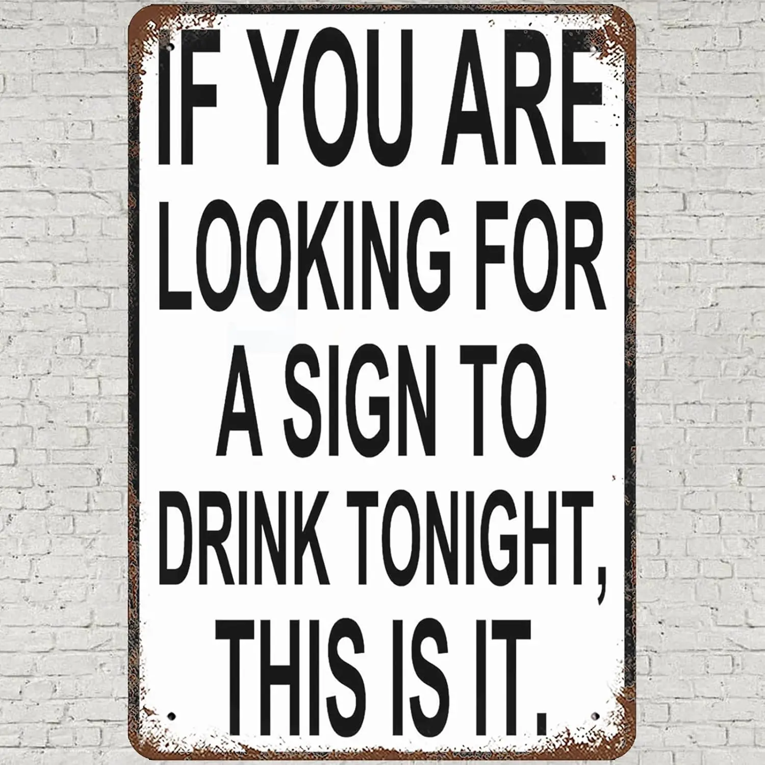 Vintage Metal Tin Sign 8x12, Funny Drink Tonight Wall Art Decor, If You Are Looking For A Sign To Drink Tonight This Is It Poste