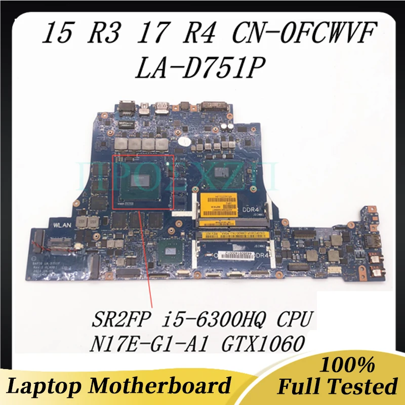 

CN-0FCWVF 0FCWVF FCWVF Mainboard For DELL 15 R3 17 R4 Laptop Motherboard LA-D751P W/SR2FP i5-6300HQ CPU GTX1060 100% Full Tested