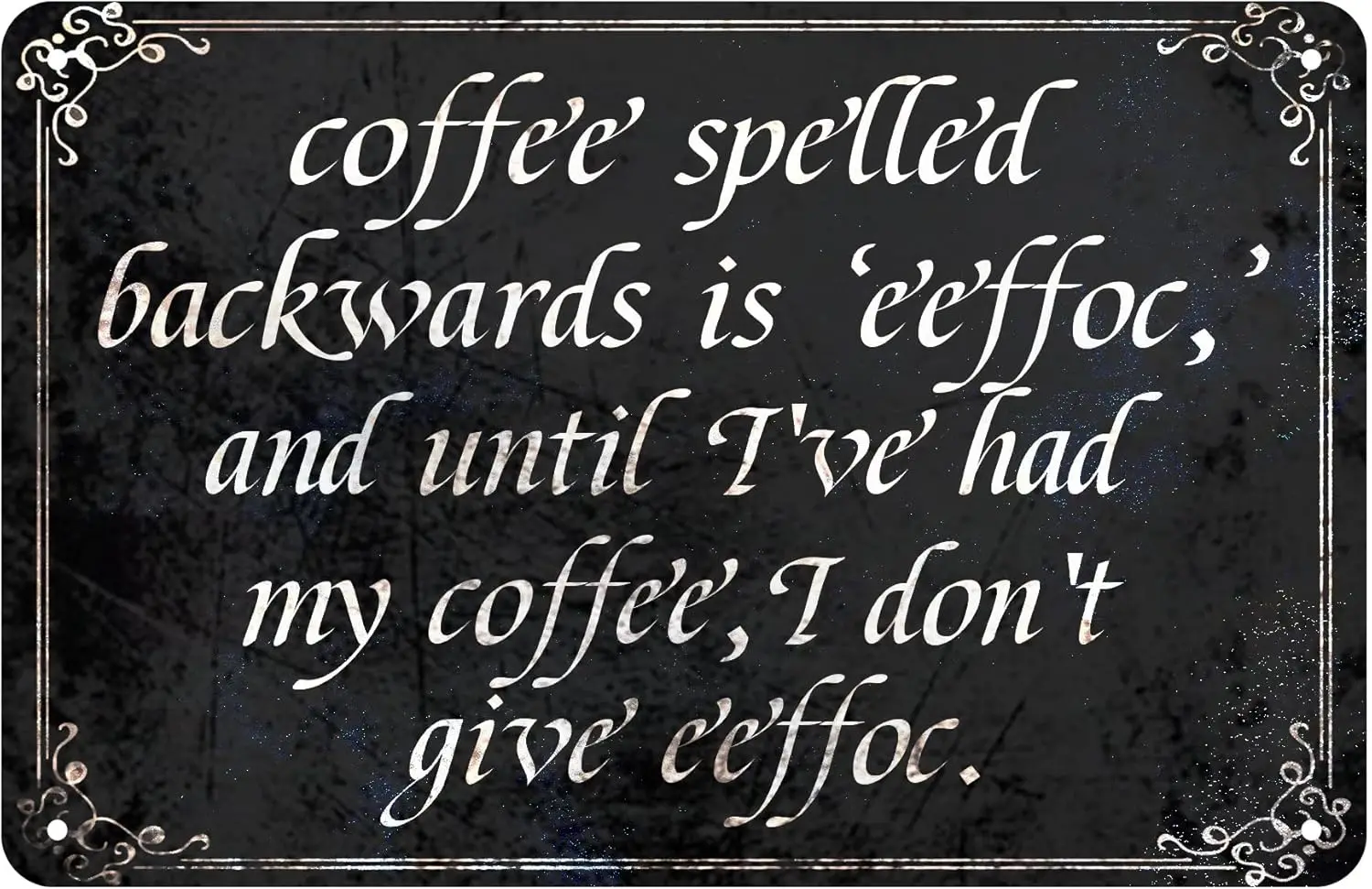 Funny Coffee Bar Signs Office Humor Decor Vintage Metal Tin Sign,Coffee Spelled Backwards Is Eeffoc,and Until I've Had My Co