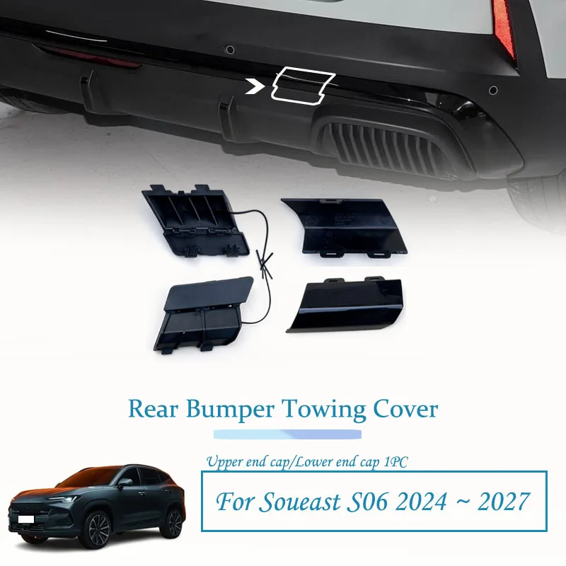 Car Rear Bumper Towing Cover For Soueast S06 2024 2025 2026 2027 1PC Upper End Cap Decorative Guard Pad Car Exterior Accessories