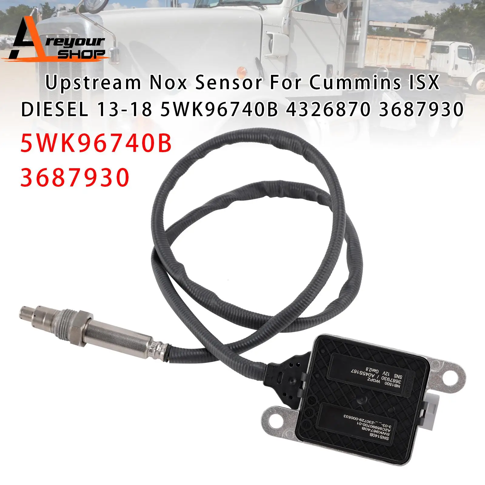

Areyourshop Upstream Nox Sensor for Cummins ISX DIESEL 2013 2014 2015 2016 2017 2018 5WK96740B 4326870 3687930