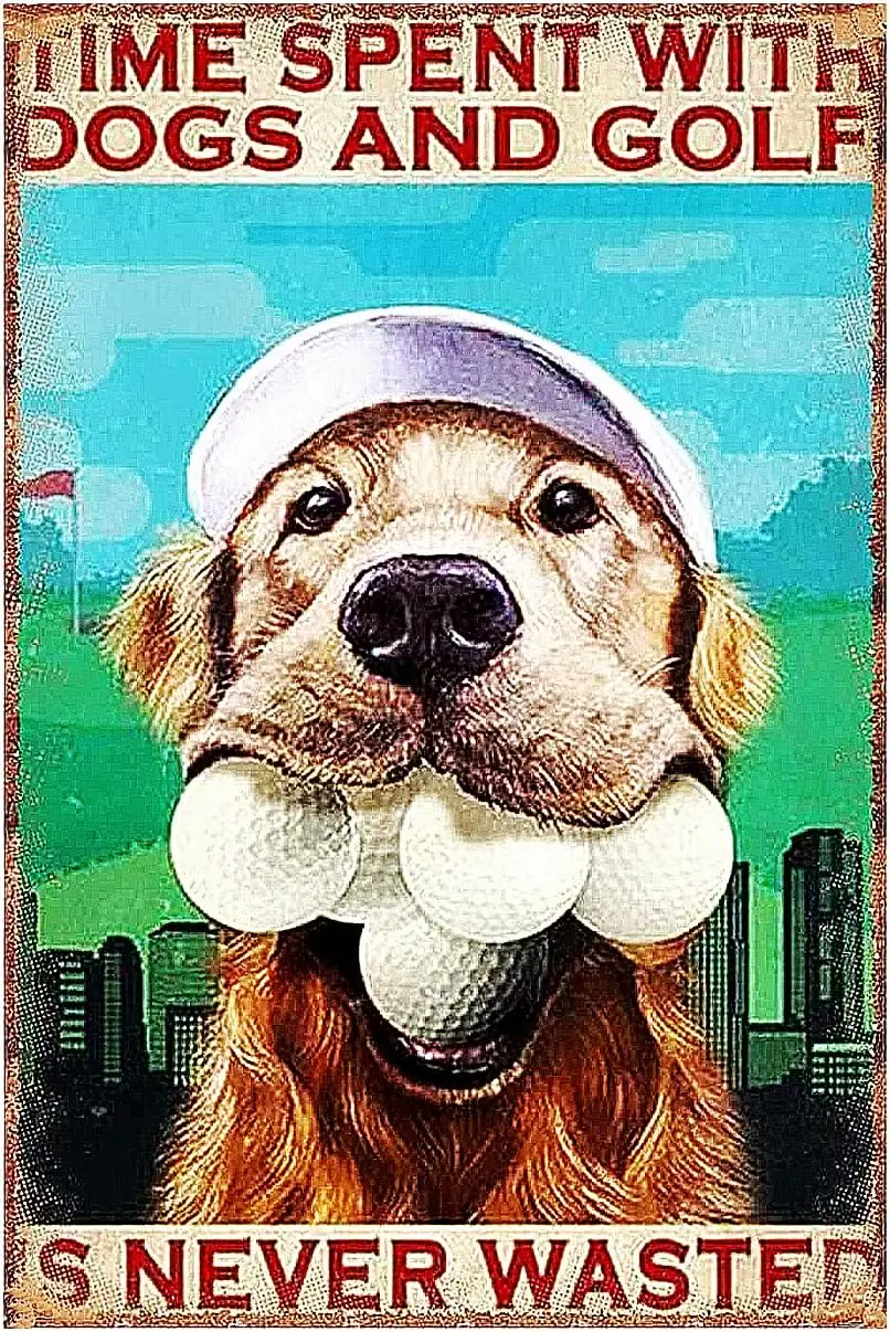 Golf Tin Metal Sign, Sports Wall Décor, Golf Poster, Time Spent with Dogs and Golf is Never Wanted, for Home Bar Bedroom Pub Res